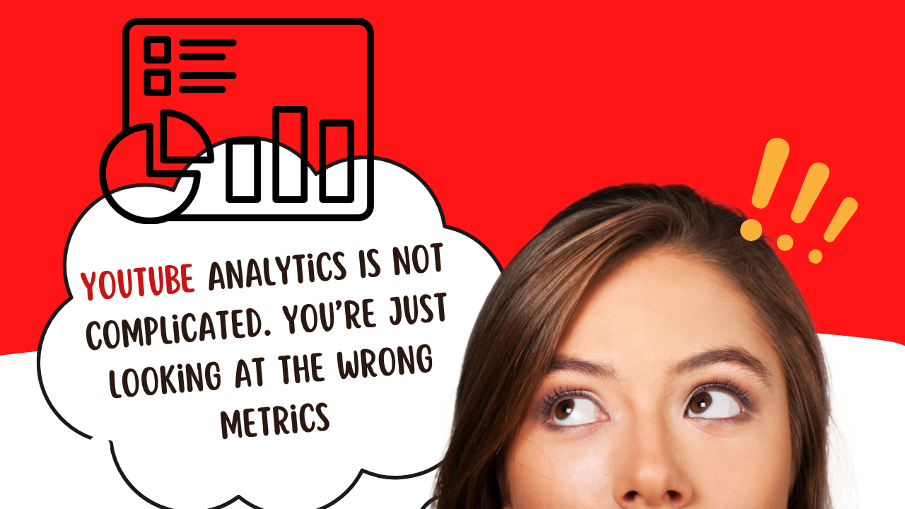 YouTube Analytics Made Simple: Stop Focusing on the Wrong Numbers
